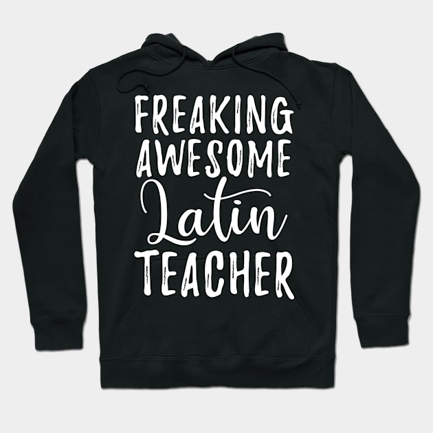 Freaking Awesome Latin Teacher Hoodie by Buster Piper